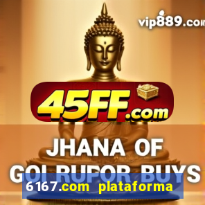 6167.com plataforma de jogos
